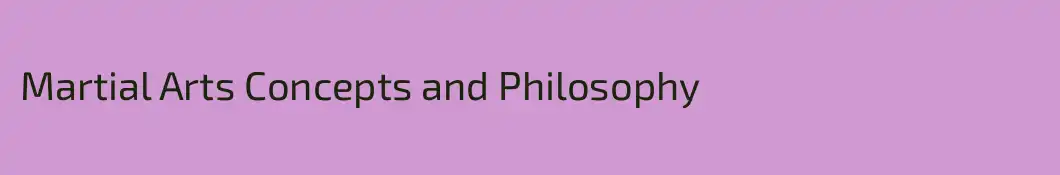 Martial Arts Concepts and Philosophy